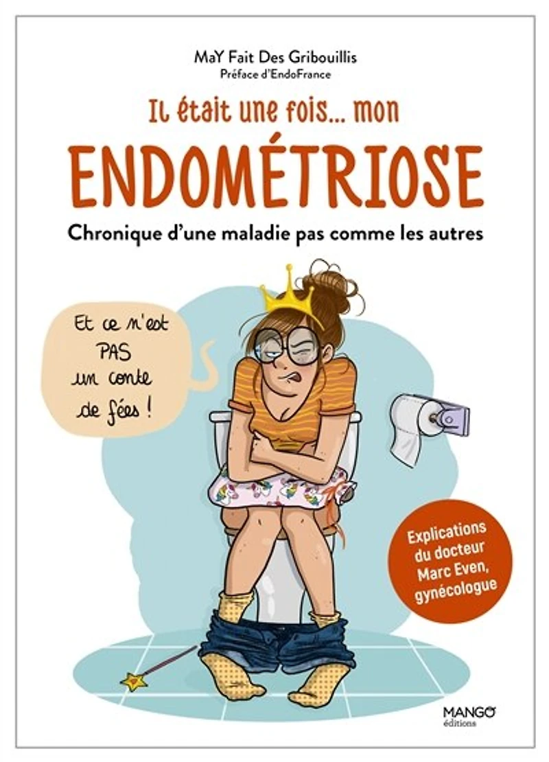 Il était une fois... mon endométriose: chronique d'une maladie pas comme les autres