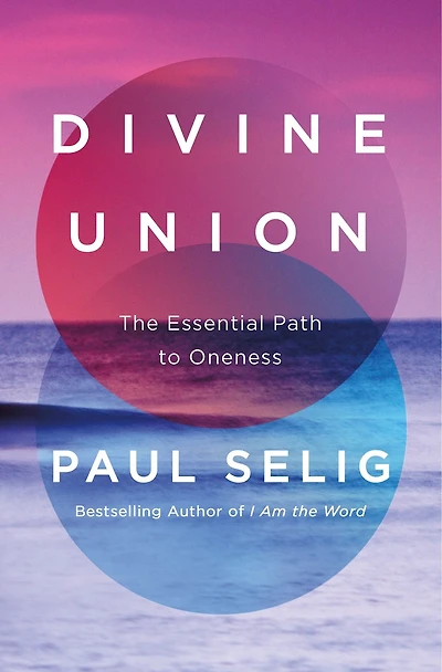 Divine Union: The Essential Path to Oneness