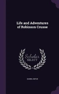 Life and Adventures of Robinson Crusoe