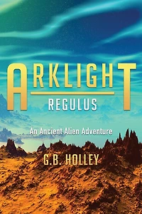 Arklight Regulus: An Ancient Alien Adventure