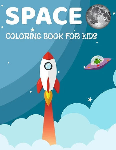 Space Coloring Book for Kids: Fantastic Coloring Book For Kids With Aliens, Stars, Ufo, Astronaut, Aliens And Planets (Childrens Coloring Book's)