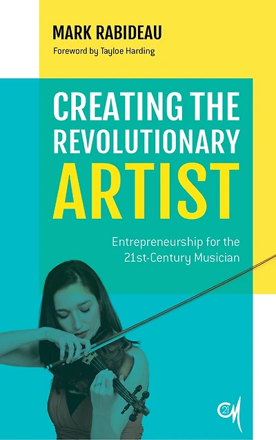 Creating the Revolutionary Artist: Entrepreneurship for 21st-Century Musician