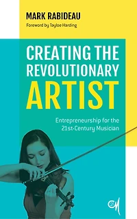 Creating the Revolutionary Artist: Entrepreneurship for 21st-Century Musician
