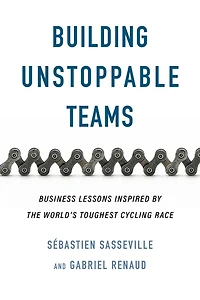 Building Unstoppable Teams: Business Lessons Inspired by the World’s Toughest Cycling Race