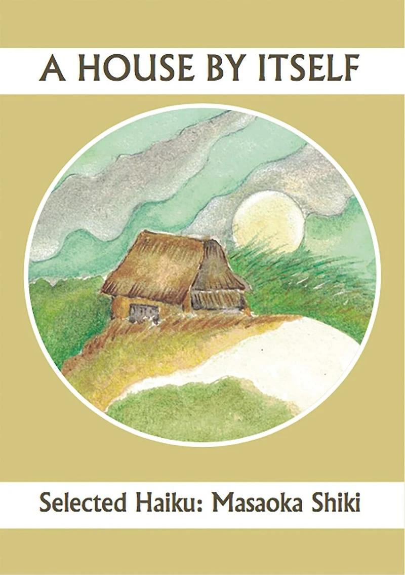 A House By Itself: Selected Haiku Of Shiki
