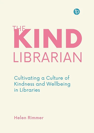The Kind Librarian: Cultivating a Culture of Kindness and Wellbeing Libraries