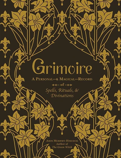Grimoire: A Personal—& Magical—Record of Spells, Rituals, & Divinations