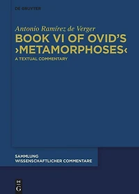 Book VI of Ovid’s ›Metamorphoses‹: A Textual Commentary