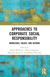 Approaches to Corporate Social Responsibility: Knowledge, Values, and Actions