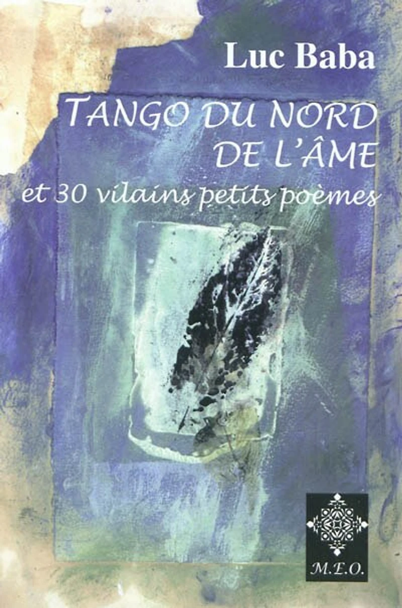 Tango du Nord de l'âme ; 30 vilains petits poèmes