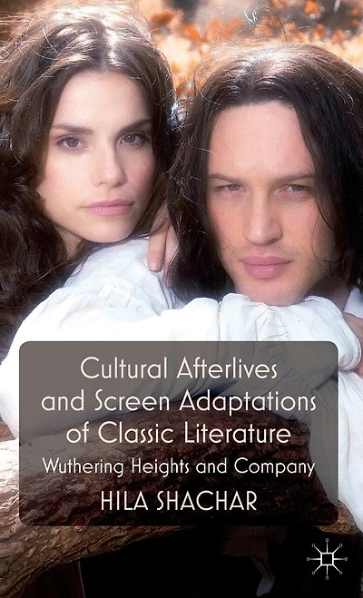 Cultural Afterlives and Screen Adaptations of Classic Literature: Wuthering Heights Company