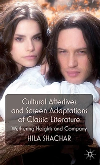 Cultural Afterlives and Screen Adaptations of Classic Literature: Wuthering Heights Company