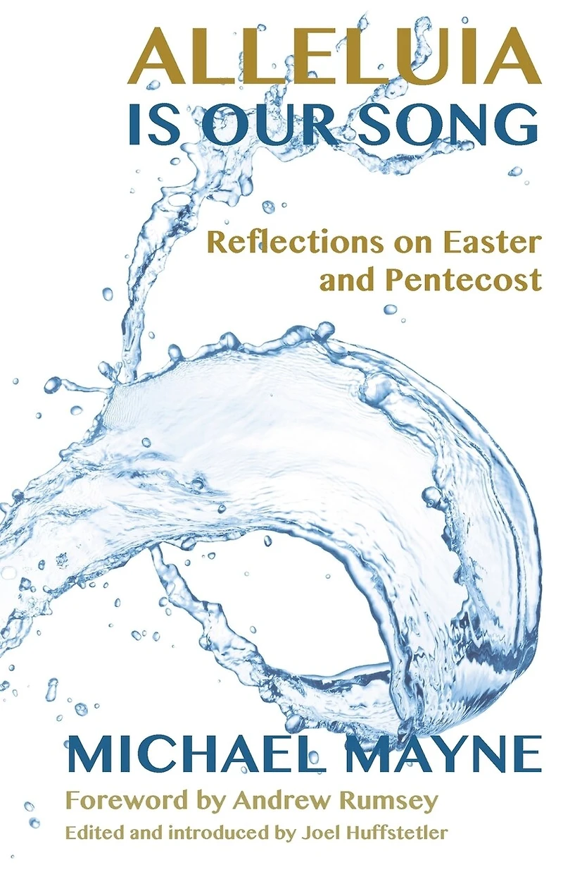 Alleluia Is Our Song: Reflections on Eastertide