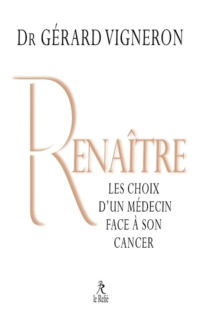 Renaître: les choix d'un médecin face à son cancer