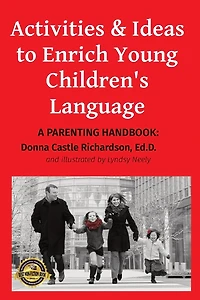Activities & Ideas to Enrich Young Children's Language: A parenting handbook