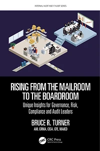 Rising from the Mailroom to Boardroom: Unique Insights for Governance, Risk, Compliance and Audit Leaders
