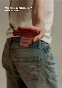 Anne Teresa de Keersmaeker: Rosas 2007-2017