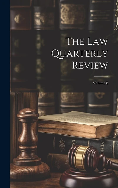 The Law Quarterly Review; Volume 8