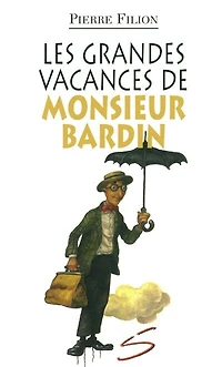 Les grandes vacances de monsieur Bardin: un roman