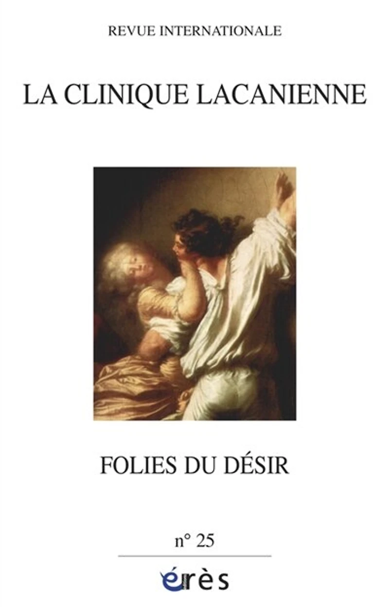 Clinique lacanienne (La), n°25. Folies du désir