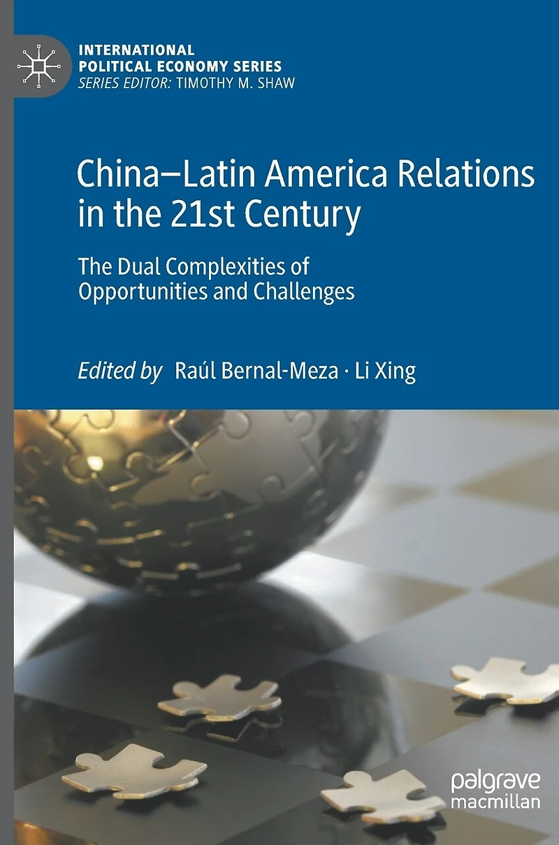 China-Latin America Relations The 21st Century: Dual Complexities of Opportunities and Challenges