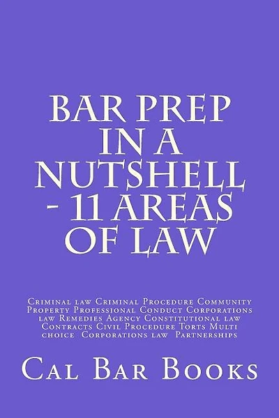 Bar Prep In A Nutshell - 11 Areas of Law: Criminal law Criminal Procedure Community Property Professional Conduct Corporations law Remedies Agency Constitutional law Contracts Civil Procedure Torts Multi choice Corporations law Partnerships