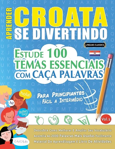 Aprender Croata Se Divertindo! - Para Principiantes: Fácil a Intermédio - Estude 100 Temas Essenciais Com Caça Palavras - Vol.1