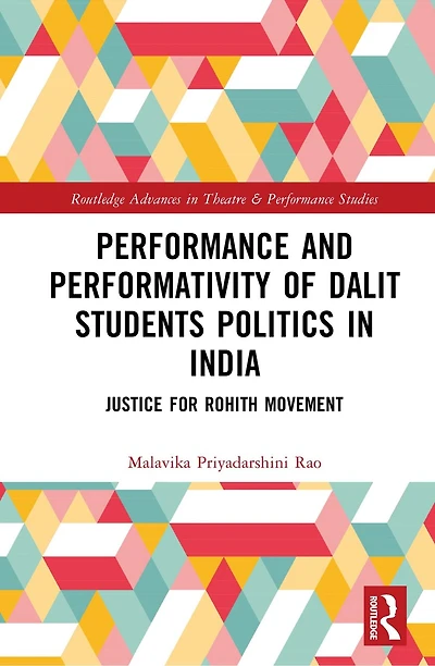 Performance and Performativity of Dalit Students Politics India: The Justice for Rohith Movement