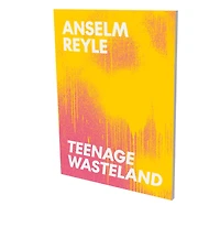 Anselm Reyle: Teenage Wasteland: Cat. Kunstverein Heilbronn / Kunsthalle Vogelmann