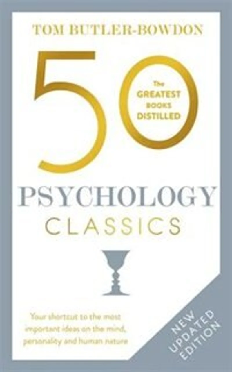 50 Psychology Classics, Second Edition: Your Shortcut To The Most Important Ideas On Mind, Personality, And Human Nature
