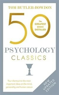 50 Psychology Classics, Second Edition: Your Shortcut To The Most Important Ideas On Mind, Personality, And Human Nature