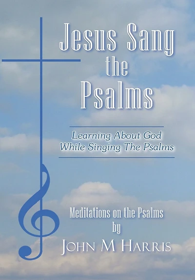 Jesus Sang the Psalms: Learning About God While Singing Psalms