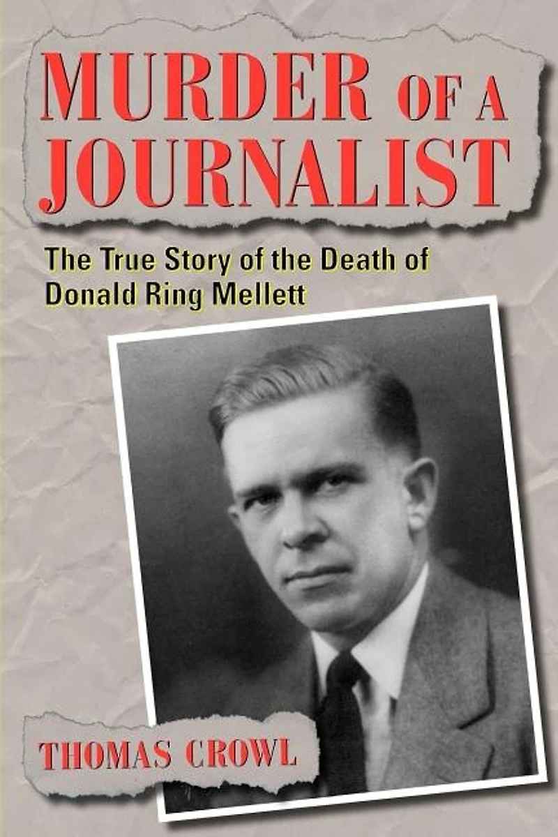 Murder of a Journalist: the True Story Death Donald Ring Mellett