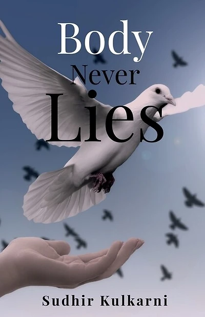 Body Never Lies: Be Bodyless