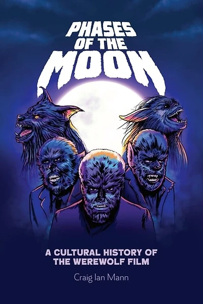 Phases Of The Moon: A Cultural History Werewolf Film