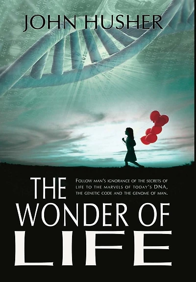 The Wonder of Life: Follow man's ignorance of the secrets of life to the marvels of today's DNA, the genetic code and the genome of man.