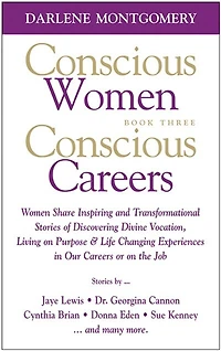 Conscious Women Conscious Careers: Lifechanging Stories