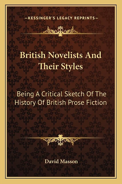 British Novelists And Their Styles: Being A Critical Sketch Of The History Of British Prose Fiction