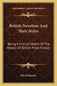 British Novelists And Their Styles: Being A Critical Sketch Of The History Of British Prose Fiction