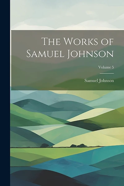 The Works of Samuel Johnson; Volume 5