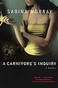 A Carnivore's Inquiry: Novel
