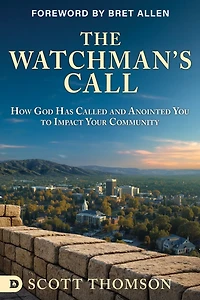 The Watchman's Call: How God has Called and Anointed you to Impact Your Community