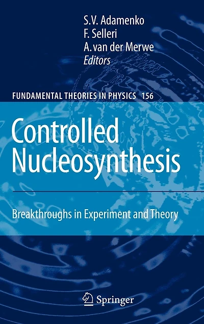 Controlled Nucleosynthesis: Breakthroughs Experiment and Theory