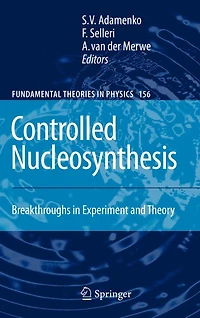 Controlled Nucleosynthesis: Breakthroughs Experiment and Theory