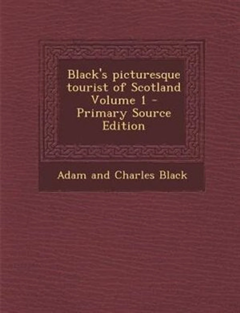 Black's picturesque tourist of Scotland Volume 1