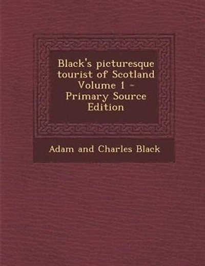 Black's picturesque tourist of Scotland Volume 1