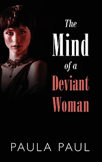 The Mind Of A Deviant Woman