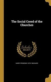 the Social Creed of Churches (Classic Reprint)