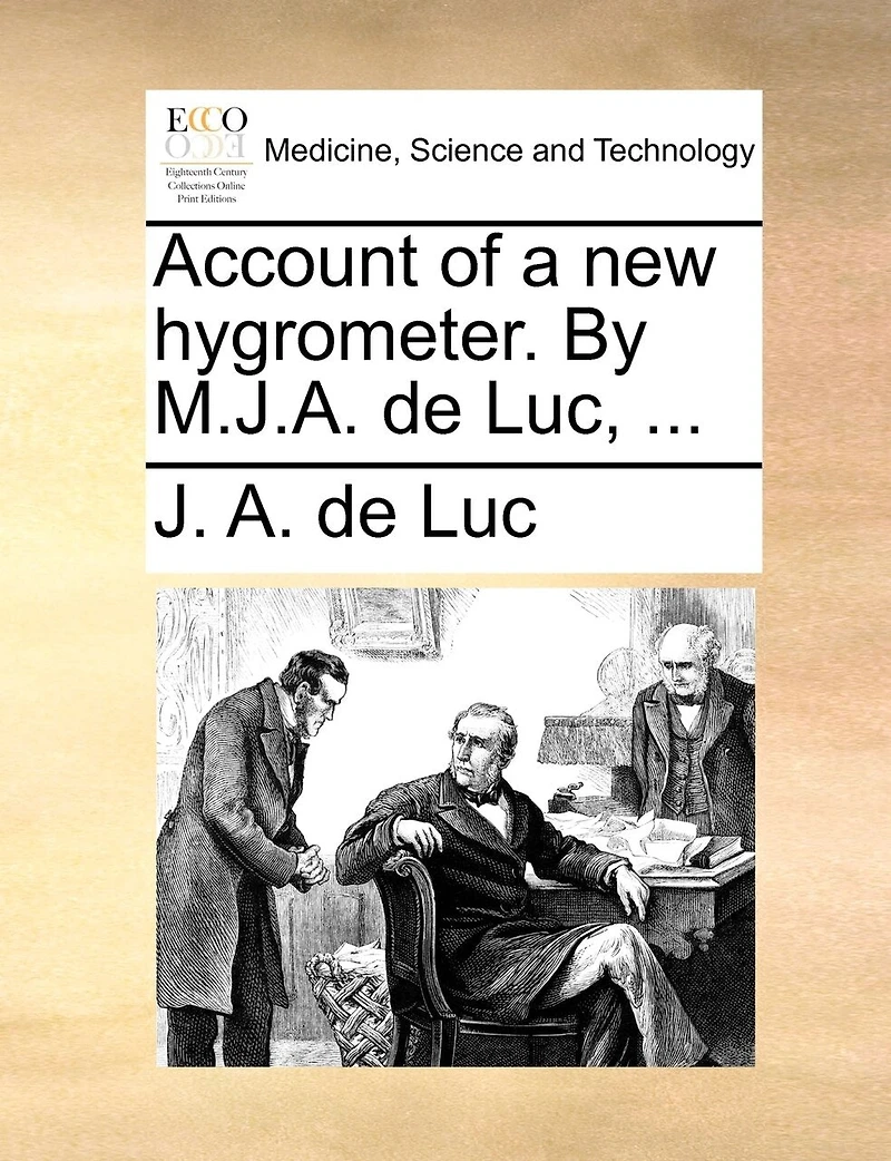 Account of a new Hygrometer. By M.J.A. de Luc,