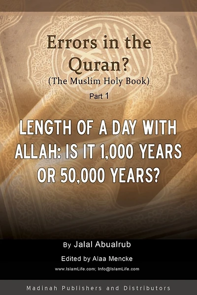 Length of a Day with Allah: Is it 1,000 Years or 50,000 Years?: Are there errors in the Quran?